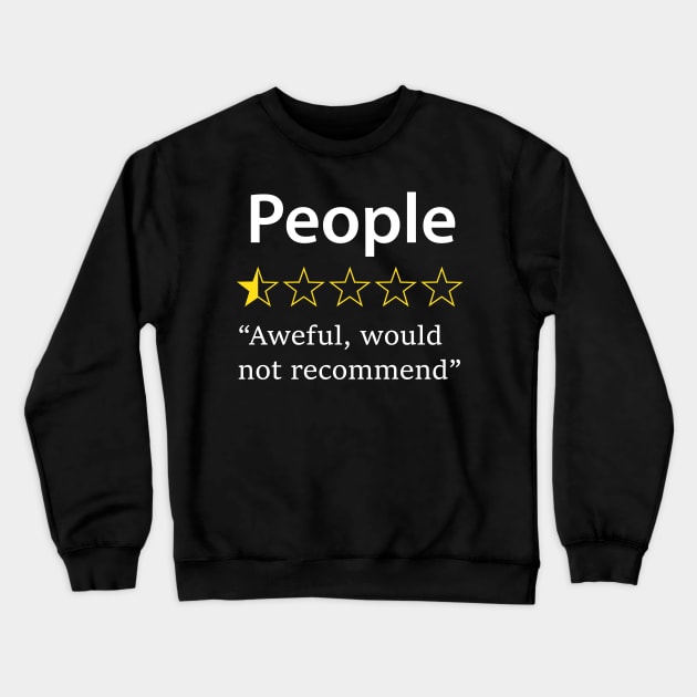 People, Would Not Recommend Crewneck Sweatshirt by CreativeSage